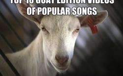 Top 10 Goat Edition Videos of Popular Songs