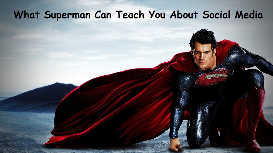 What Superman Can Teach You About Social Media
