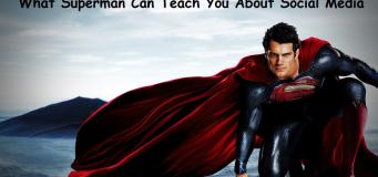 What Superman Can Teach You About Social Media