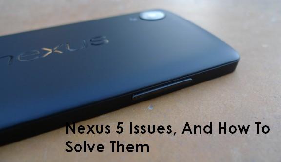 Nexus 5 Problems (Issues) And How to Solve Them in 2014