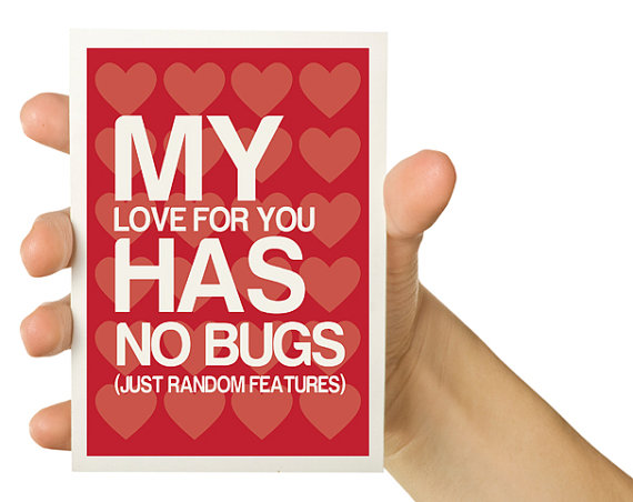 My love has no bugs, just random features