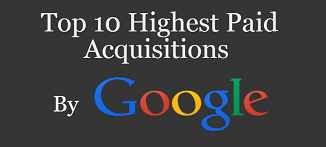 Top 10 Highest Paid Acquisition by Google (Infographic)