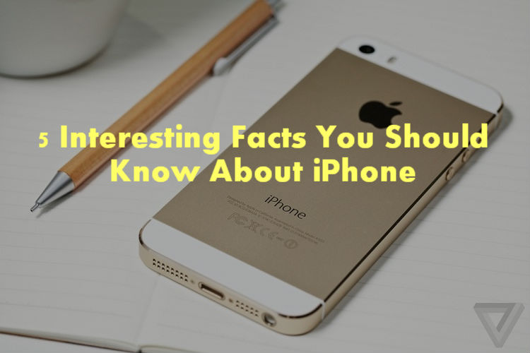 5 Interesting Facts You Should Know About iPhone