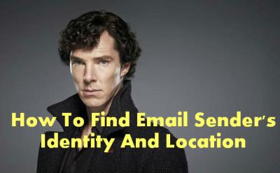 How To Find Email Sender's Identity And Location