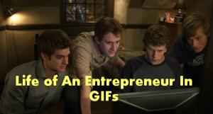 The Story of An Entrepreneur's Life In 15 GIFs