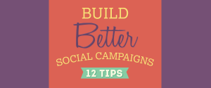 12 Tips To Help You Create Better Social Media Campaigns (Infographic)
