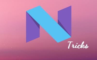 Android N Tips and Tricks