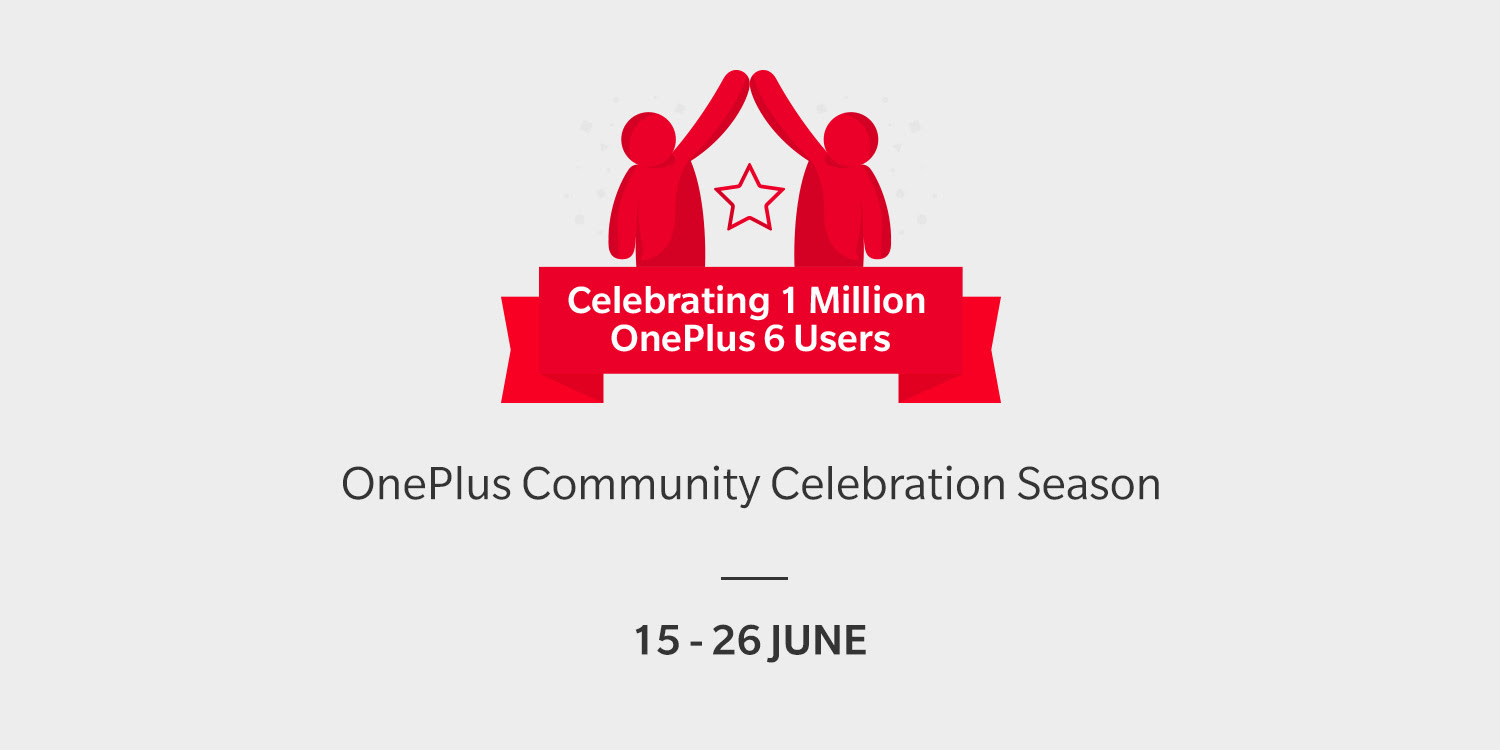 OnePlus Community Celebration Brings Great Offers From June 15-26 As OnePlus 6 Crosses 1 Million In Sales
