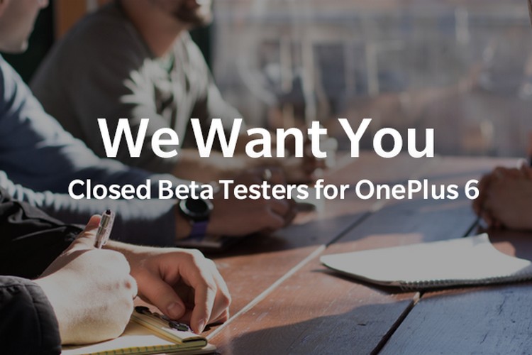 OnePlus Looking For 100 'Closed Beta' Testers For The OnePlus 6