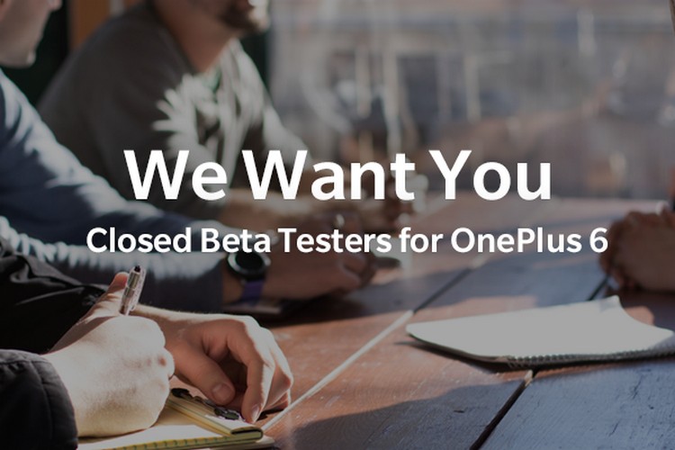 OnePlus Looking For 100 ‘Closed Beta’ Testers For The OnePlus 6