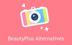 7 Best BeautyPlus Alternatives for Android and iOS