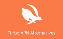 8 Best Turbo VPN Alternatives for Android and iOS