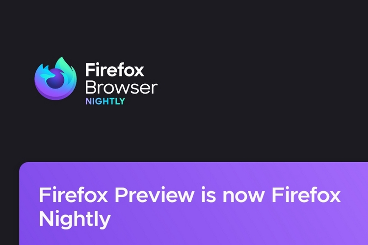 Firefox Preview is now Firefox Nightly on Android