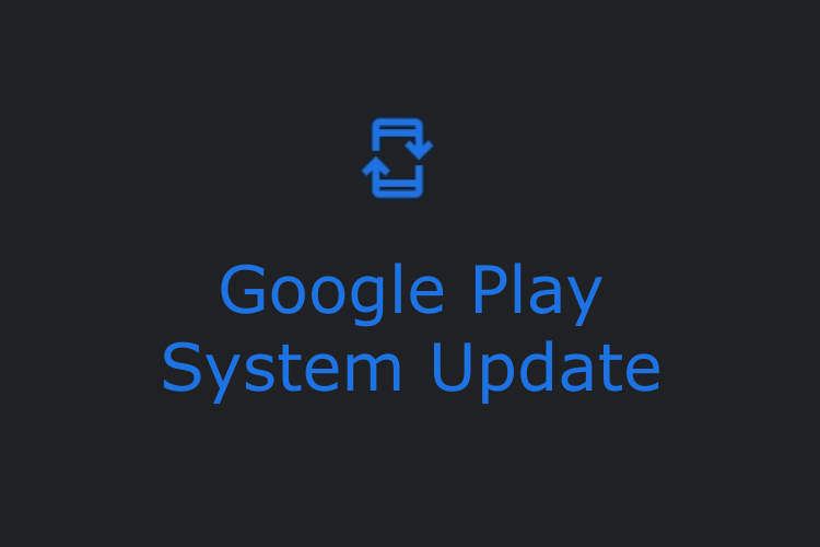What is Google Play System Update on Android Beebom