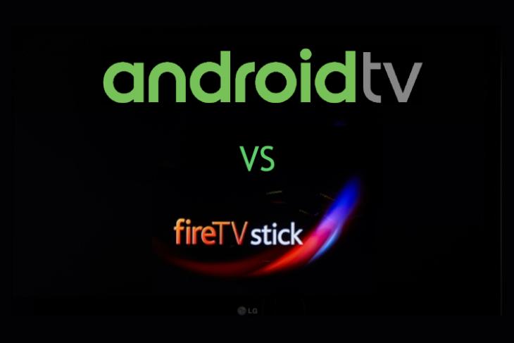 Android TV vs Amazon Fire TV Stick: The Prime Differences