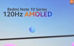 Redmi Note 10 Series Confirmed to Arrive with 120Hz Super AMOLED Display