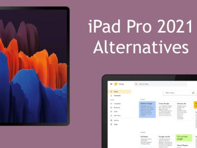 8 Best iPad Pro 2021 Alternatives You Can Buy
