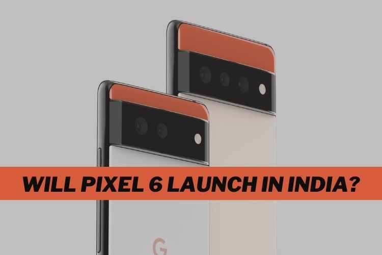 Придет ли Google Pixel 6 в Индию