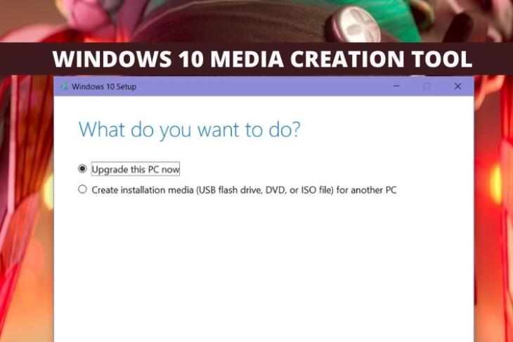 Windows 10 Media Creation Tool - How to Use It