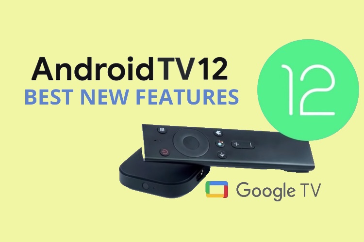 Google Chromecast 4K With Google TV Android 12 Update Released: New  Features List