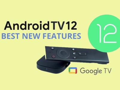 11 Best New Android TV 12 Features You Should Know About