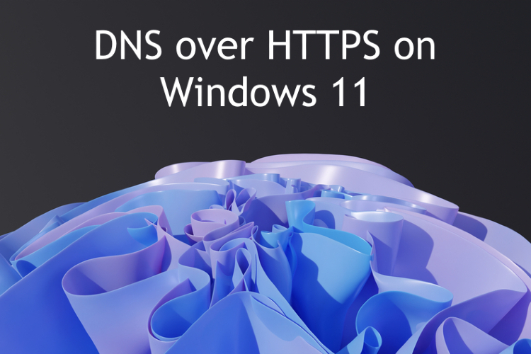 How to Turn On DNS over HTTPS on Windows 11