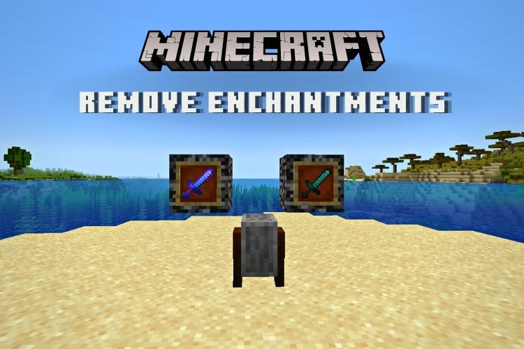 How To Remove Enchantments In Minecraft In 2022 Guide Beebom