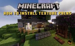 How to Install Minecraft Texture Packs on Java, Bedrock, and MCPE