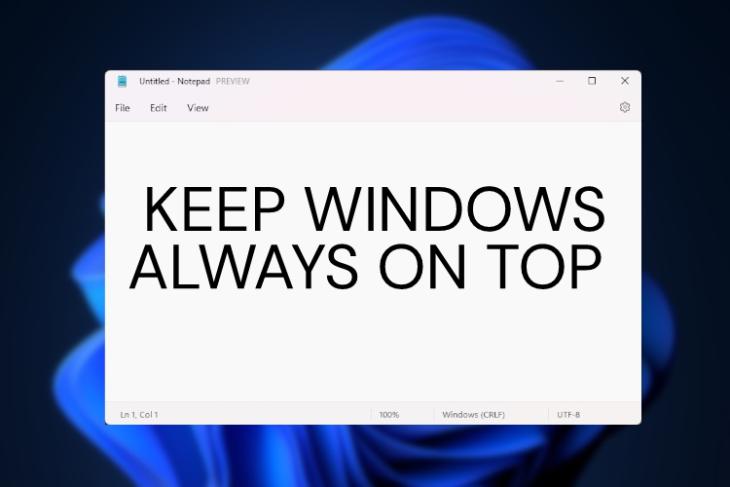 gips Han Forfølge How to Keep a Window Always-on-Top in Windows 11 (2 Ways) | Beebom