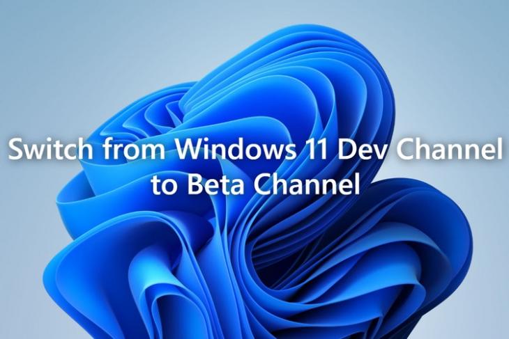 How to Switch from Windows 11 Dev Channel to Beta Channel Without Losing Data