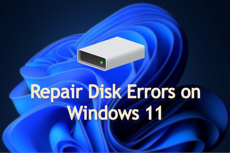 How to Repair Disk Errors on Windows 11