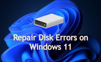 How to Repair Disk Errors on Windows 11