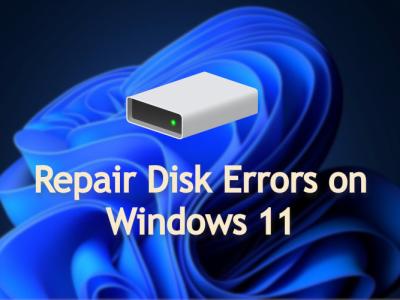 How to Repair Disk Errors on Windows 11