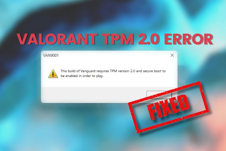 How to Fix Valorant TPM 2.0 and Secure Boot Error (2022)