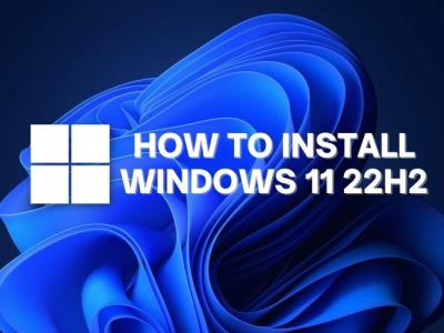 How to Install Windows 11 22H2 Update Right Now