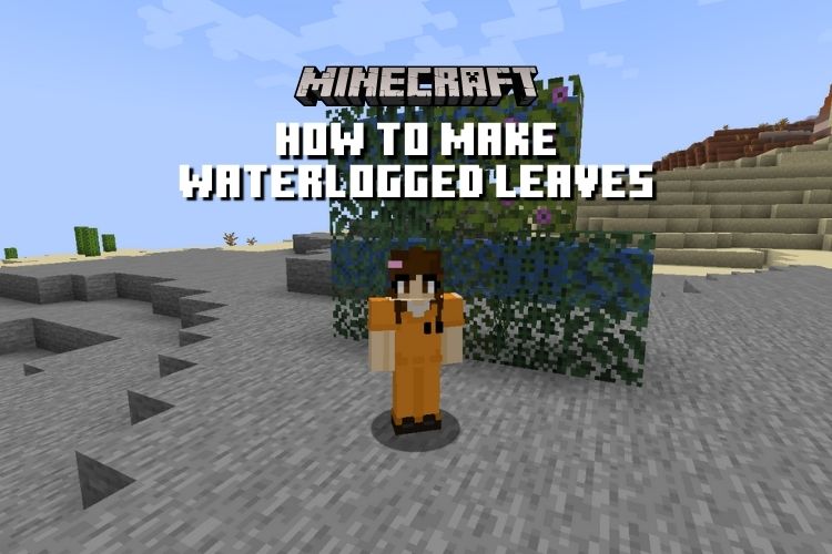 How to Make Waterlogged Leaves in Minecraft  (2022) | Beebom