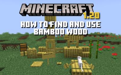 How to Find and Use Bamboo Wood in Minecraft 1.20