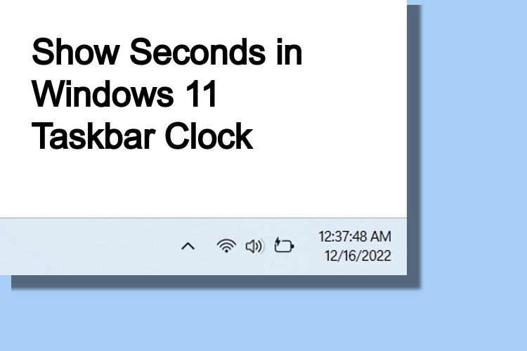 How to Show Seconds in Windows 11 Taskbar Clock (2022)  Beebom