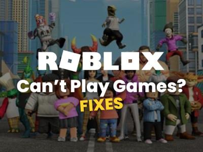 Can’t Play Roblox Games Here’s the Fix!