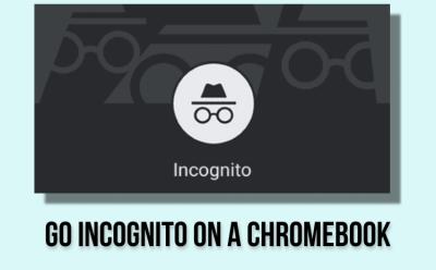 How to Go Incognito on a Chromebook in 3 Quick Ways