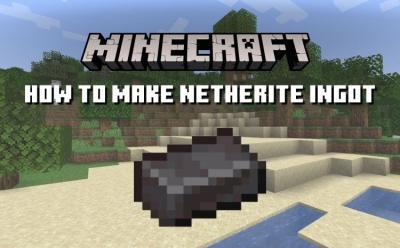 How to Make Netherite Ingot in Minecraft