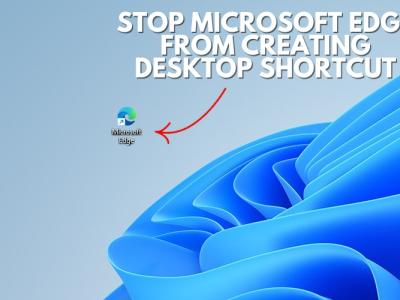 stop microsoft edge from creating desktop shortcut