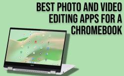 15 Best Photo and Video Editing Apps For a Chromebook