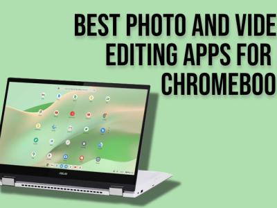 15 Best Photo and Video Editing Apps For a Chromebook