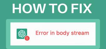 How to fix ChatGPT error in body stream