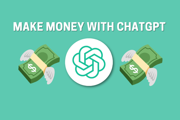How to Use ChatGPT to Make Money: Easy Profit Hacks