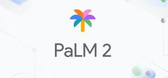 Google's PaLM 2 AI Model: Everything You Need to Know