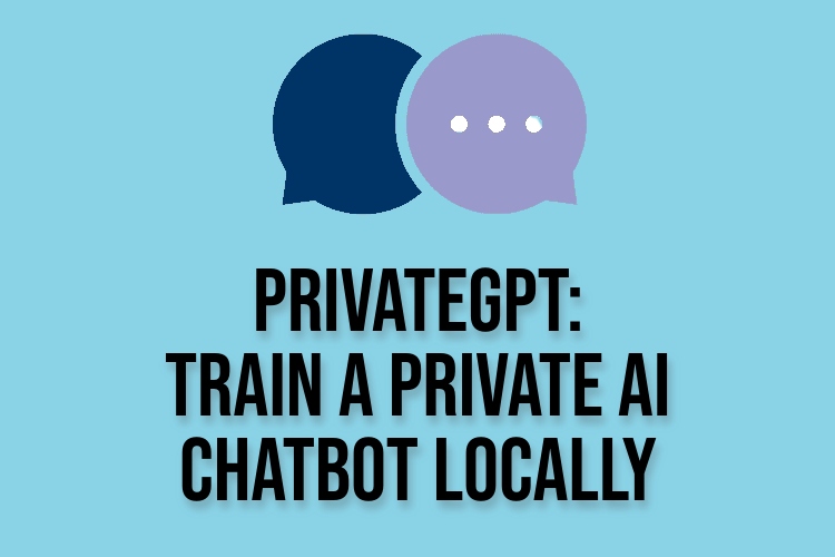 How to Train a Custom AI Chatbot Using PrivateGPT Locally (Offline ...