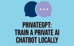 How to Train a Custom AI Chatbot Using PrivateGPT Locally (Offline)