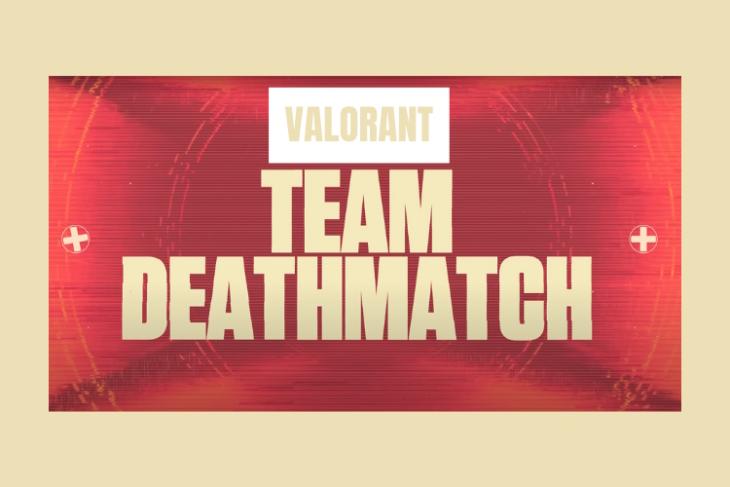Valorant Team Deathmatch Mode Feature Mode